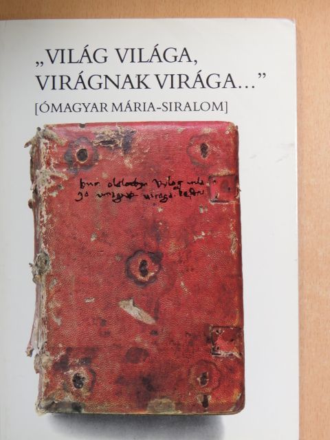 Vizkelety András - "Világ világa, virágnak virága..." [antikvár]