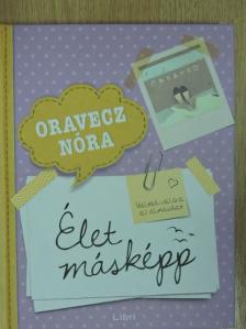 Oravecz Nóra - Élet másképp [antikvár]