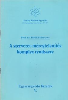 Prof. dr. Török Szilveszter - A szervezet-méregtelenítés komplex rendszere [antikvár]