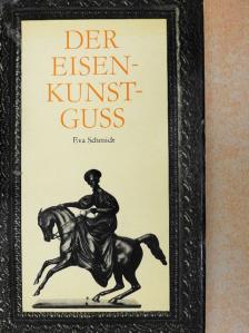 Eva Schmidt - Der Eisenkunstguß [antikvár]