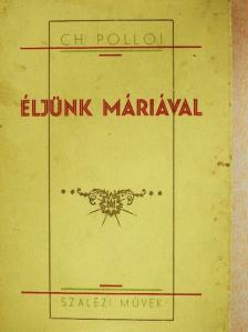 Ch. Polloi - Éljünk Máriával [antikvár]