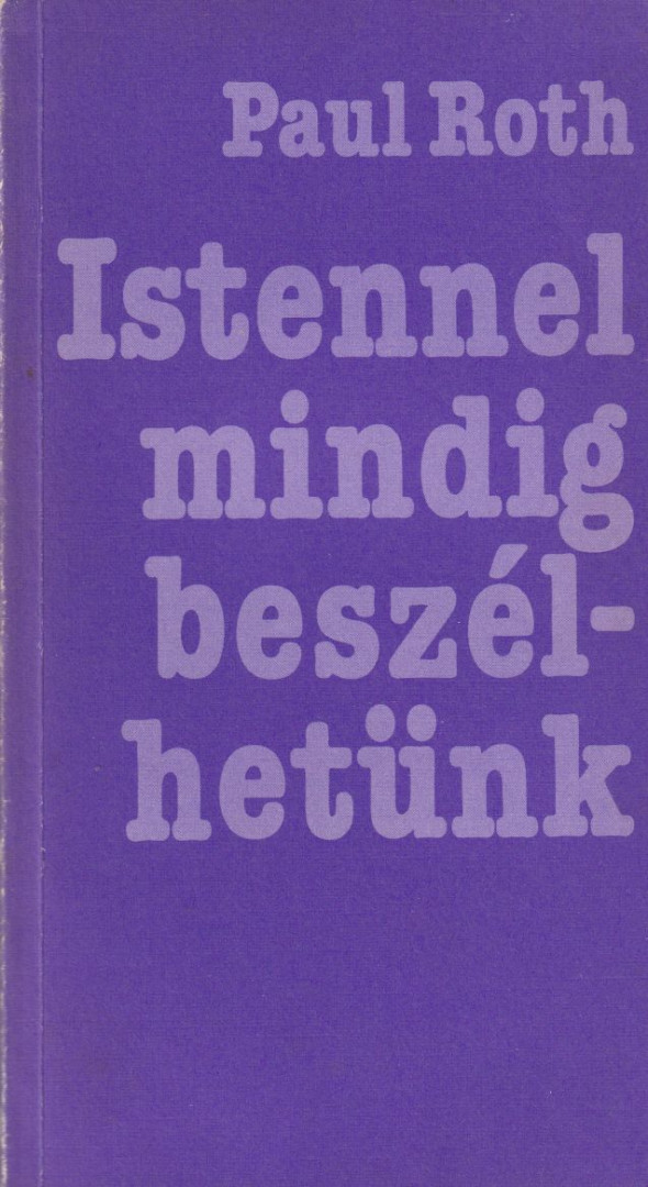 Roth, Paul - Istennel mindig beszélhetünk [antikvár]