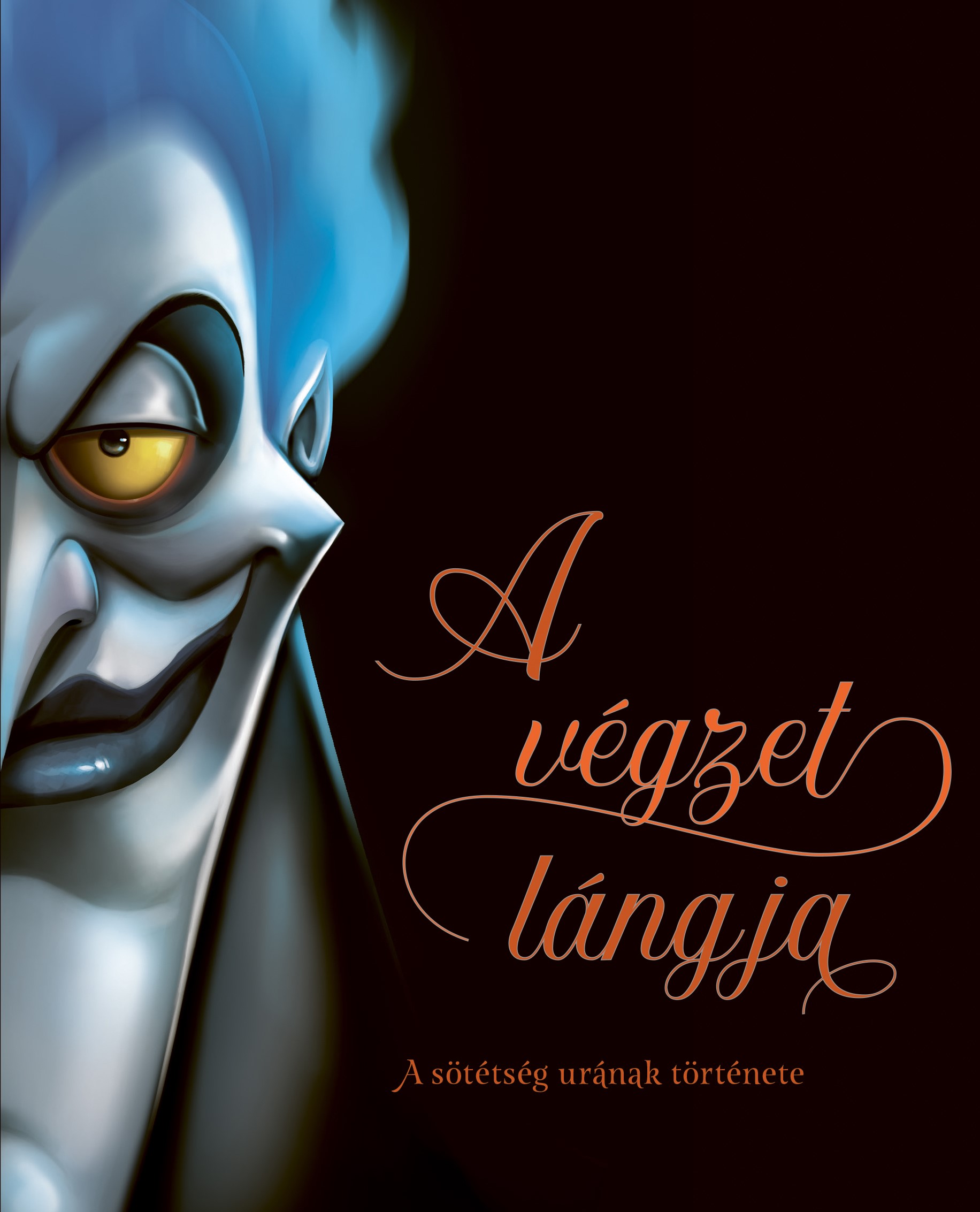 Serena Valentino - Disney - Villains 10. - A végzet lángja - A sötétség urának története [eKönyv: epub, mobi]