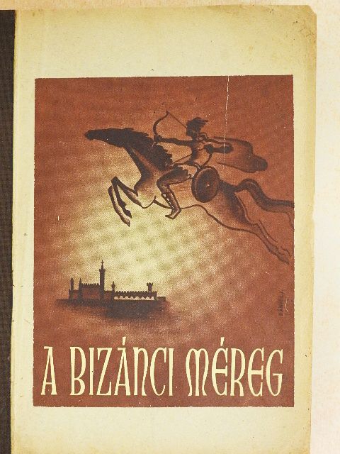 Kissházy Bulcsú Bertalan - A bizánci méreg [antikvár]