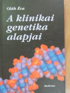 Oláh Éva - A klinikai genetika alapjai [antikvár]