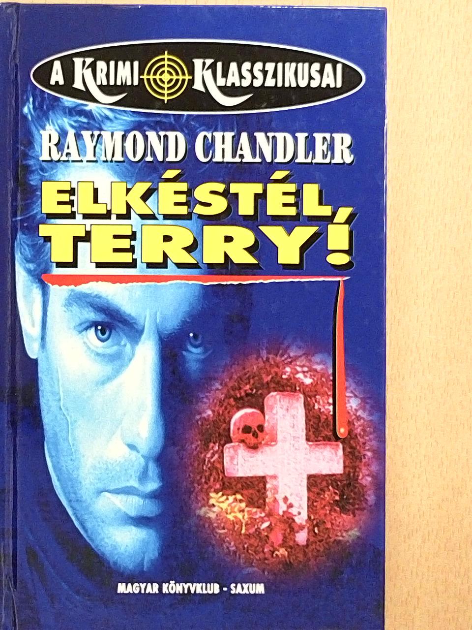 Raymond Chandler - Elkéstél, Terry! [antikvár]