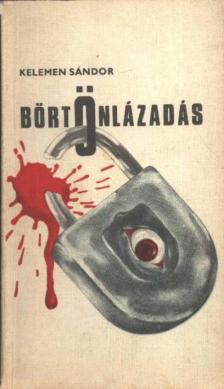 Kelemen Sándor - Börtönlázadás [antikvár]
