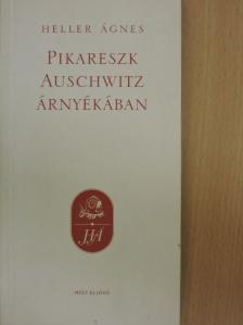 Heller Ágnes - Pikareszk Auschwitz árnyékában [antikvár]