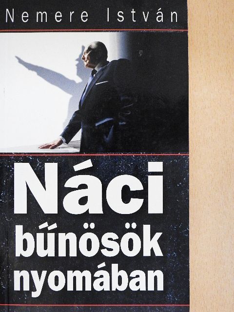Nemere István - Náci bűnösök nyomában [antikvár]