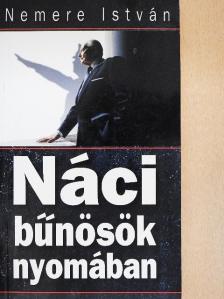 Nemere István - Náci bűnösök nyomában [antikvár]