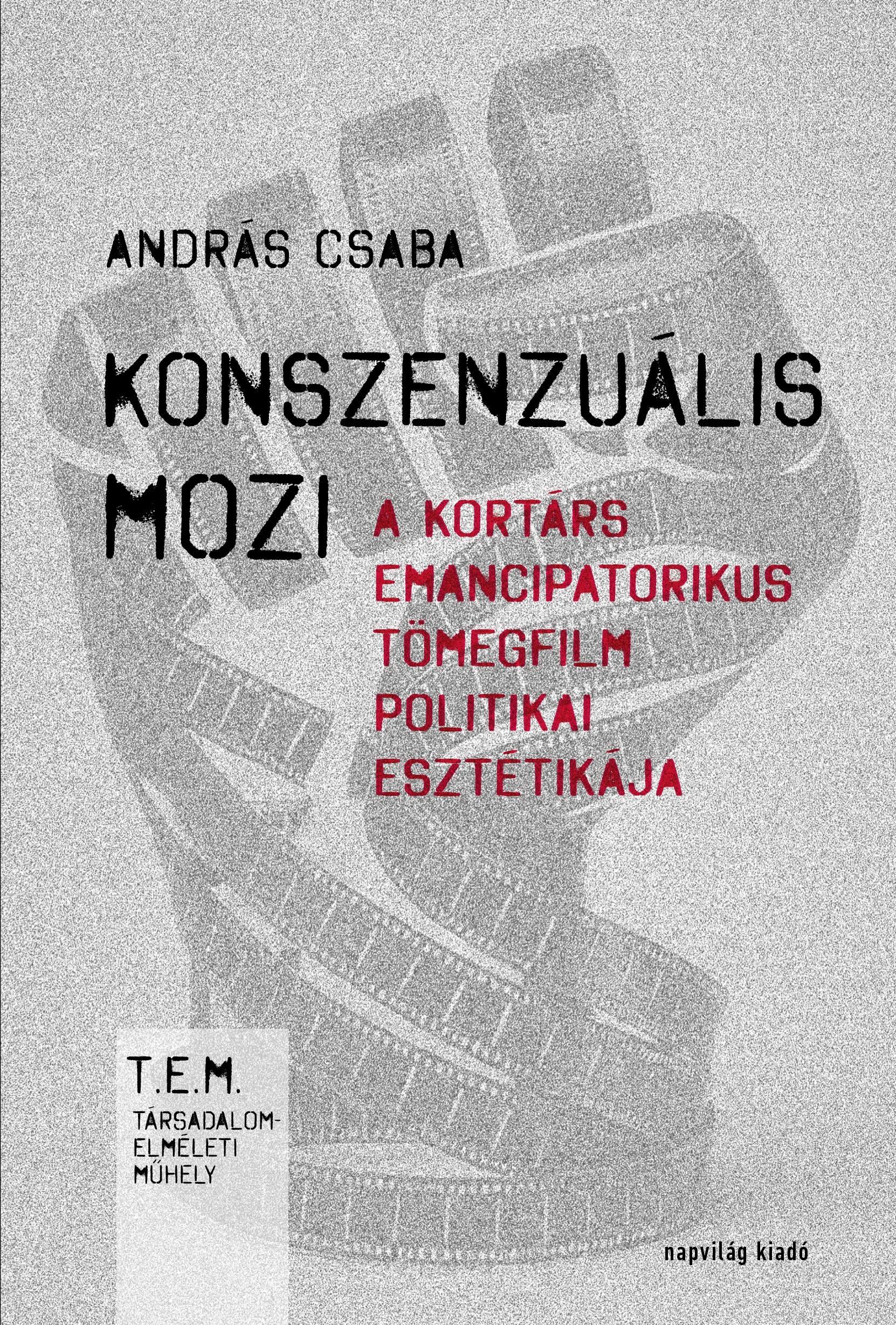 András Csaba - Konszenzuális mozi. A kortárs emancipatorikus tömegfilm politikai esztétikája [szépséghibás]