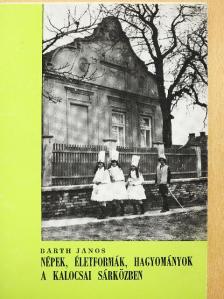 Bárth János - Népek, életformák, hagyományok a kalocsai Sárközben [antikvár]