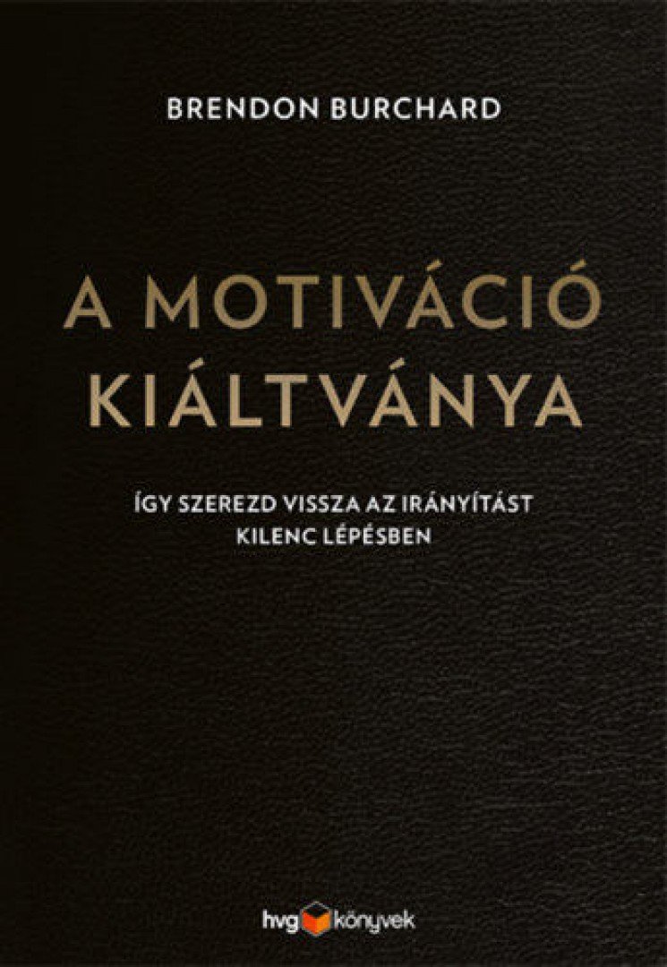 Brendon Burchard - A motiváció kiáltványa [antikvár]