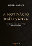 Brendon Burchard - A motiváció kiáltványa [antikvár]