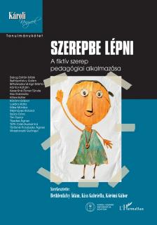 Bethlenfalvy Ádám[szerk.] - Kiss Gabriella[szerk.] - Körömi Gábor[szerk.] - Szerepbe lépni
