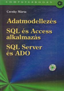 Czenky Márta - Adatmodellezés / SQL és Access alkalmazás / SQL Server és ADO [antikvár]