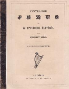 Sujánszky Antal - Fényrajzok Jezus és az apostolok életéből [antikvár]