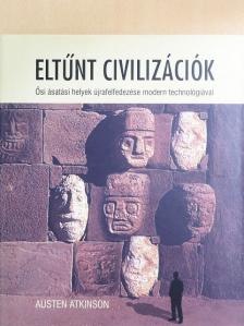 Austen Atkinson - Eltűnt civilizációk [antikvár]
