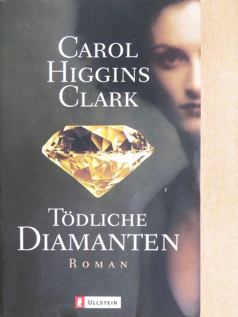 Carol Higgins Clark - Tödliche Diamanten [antikvár]