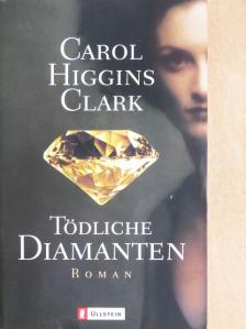 Carol Higgins Clark - Tödliche Diamanten [antikvár]