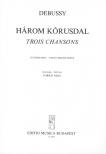 DEBUSSY - HÁROM KÓRUSDAL (TROIS CHANSONS) VEGYESKARRA (FORRAI MIKLÓS)