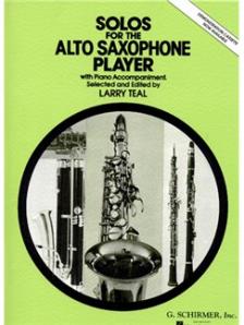 SOLOS FOR THE ALTO SAXOPHONE PLAYER WITH PIANO ACC. SELECTED AND ED. LARRY TEAL