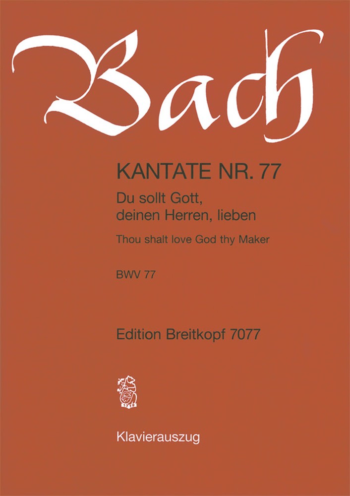 J. S. Bach - KANTATE NR. 77 - DU SOLLT GOTT, DEINEN HERREN, LIEBEN - BWV 77 - KLAVIERAUSZUG
