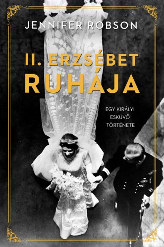 Jennifer Robson - II. Erzsébet ruhája [eKönyv: epub, mobi]