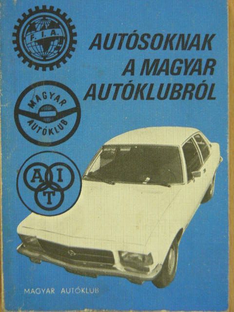 Dr. Lepies György - Autósoknak a magyar autóklubról [antikvár]