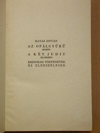 Havas István - Az opálgyűrű/A két Judit/Krónikás történetek/Elbeszélések [antikvár]