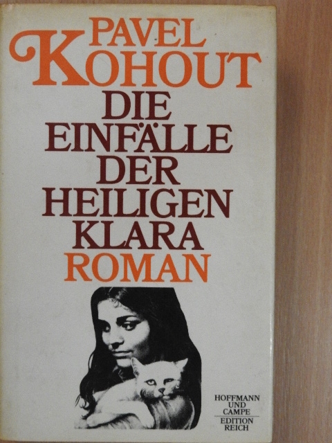 Pavel Kohout - Die Einfälle der heiligen Klara [antikvár]