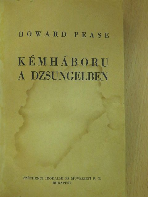 Howard Pease - Kémháboru a dzsungelben [antikvár]