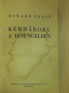 Howard Pease - Kémháboru a dzsungelben [antikvár]