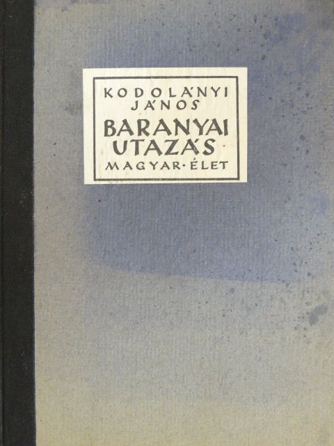 Kodolányi János - Baranyai utazás [antikvár]