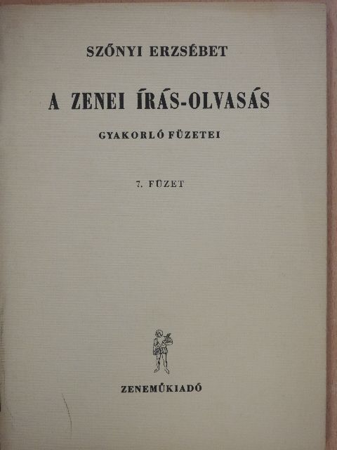Szőnyi Erzsébet - A zenei írás-olvasás gyakorló füzetei 7. (Tegzes György könyvtárából) [antikvár]
