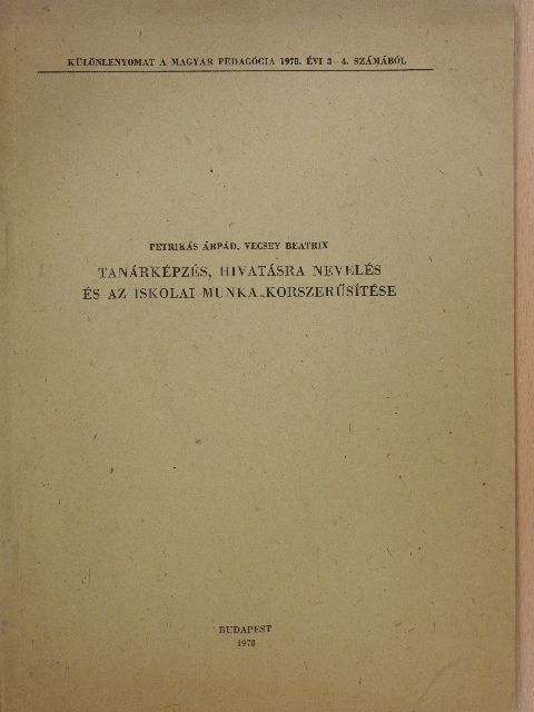 Petrikás Árpád - Tanárképzés, hivatásra nevelés és az iskolai munka korszerűsítése (dedikált példány) [antikvár]