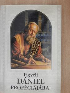 Figyelj Dániel próféciájára! [antikvár]