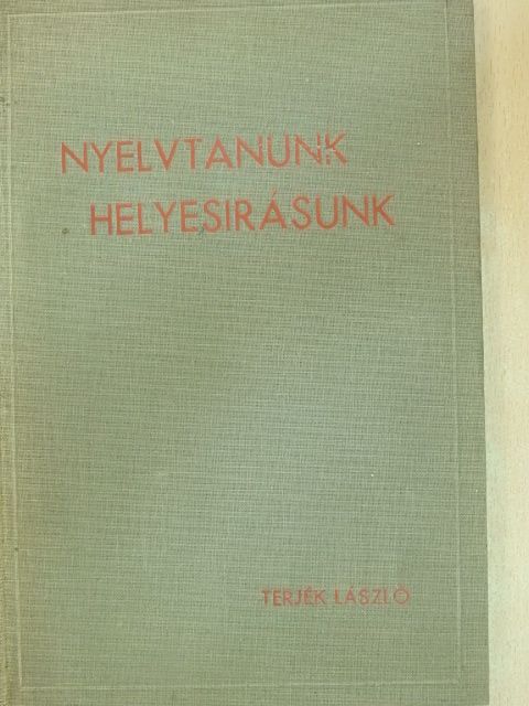 Terjék László - Nyelvtanunk, helyesírásunk [antikvár]