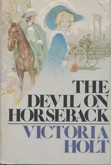 Victoria Holt - The Devil on Horseback [antikvár]