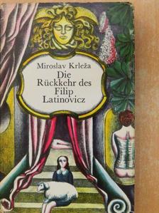 Miroslav Krleza - Die Rückkehr des Filip Latinovicz [antikvár]