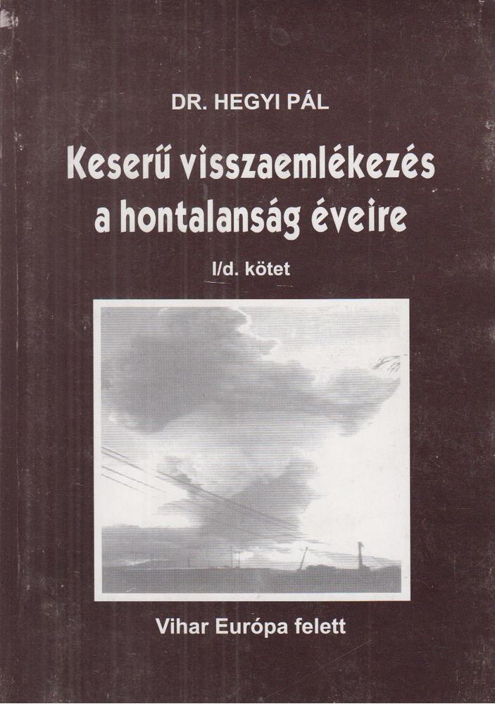 Hegyi Pál - Keserű visszaemlékezés a hontalanság éveire I/d. kötet [antikvár]