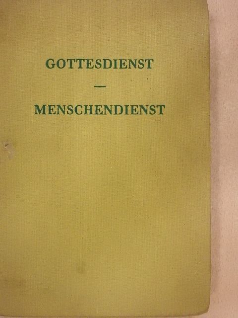 Gottlob Spörri - Gottesdienst - Menschendienst [antikvár]