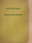 Gottlob Spörri - Gottesdienst - Menschendienst [antikvár]