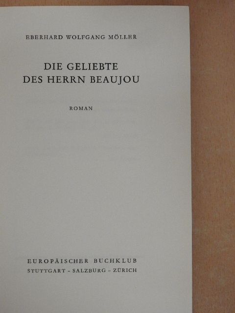 Eberhard Wolfgang Möller - Die Geliebte des Herrn Beaujou [antikvár]