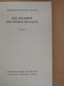Eberhard Wolfgang Möller - Die Geliebte des Herrn Beaujou [antikvár]