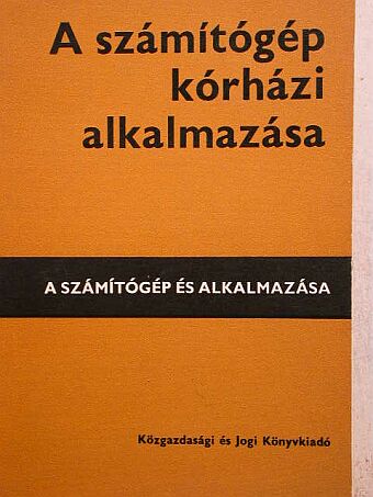 Dr. Szentgáli Gyula - A számítógép kórházi alkalmazása [antikvár]