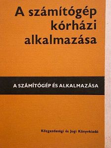 Dr. Szentgáli Gyula - A számítógép kórházi alkalmazása [antikvár]