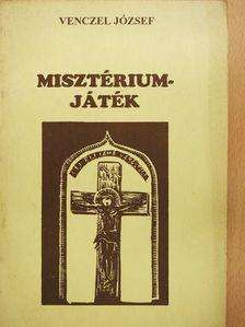 Venczel József - Misztériumjáték (dedikált példány) [antikvár]