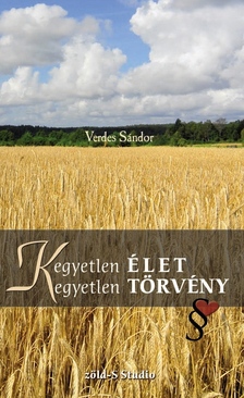 Verdes Sándor - (K)egyetlen élet, (k)egyetlen törvény