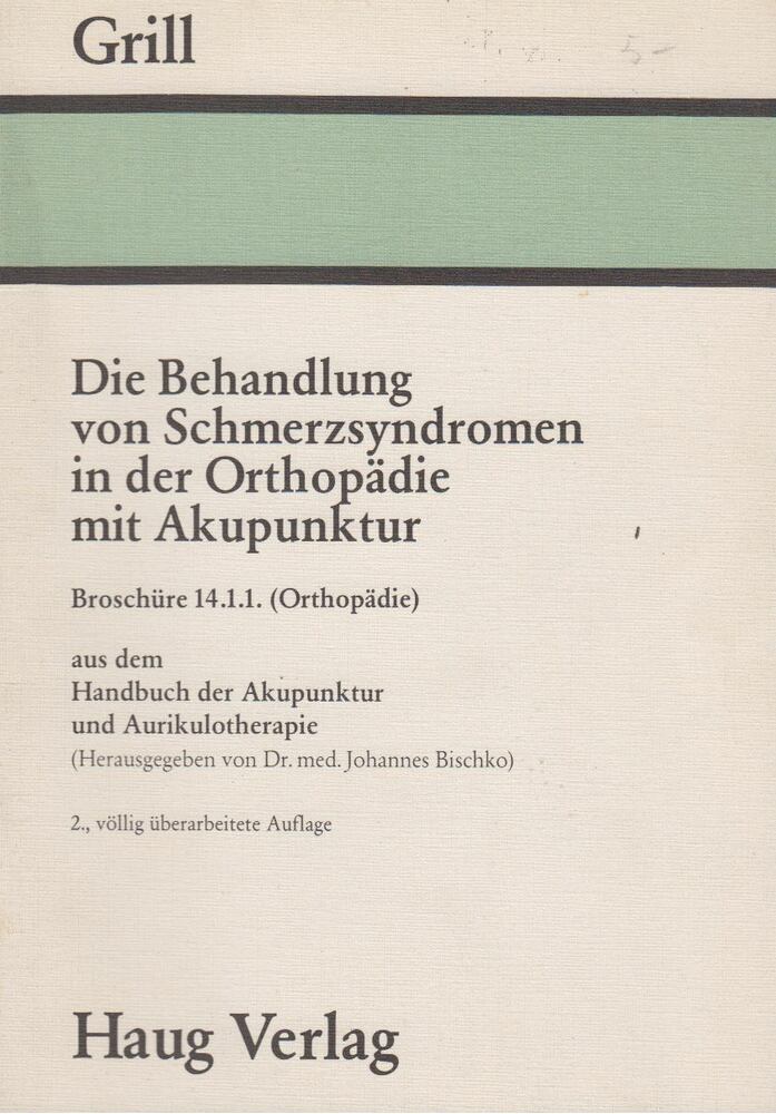 Franz Grill - Die Behandlung von Schmerzsyndromen in der Orthopädie mit Akupunktur [antikvár]